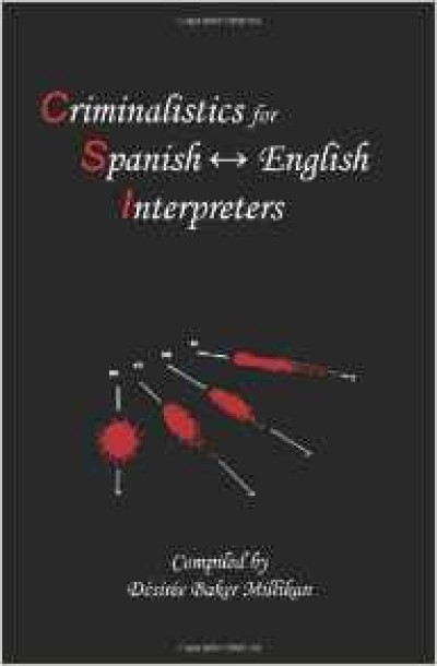 Criminalistics for Spanish-English Interpreters (Spanish Edition)