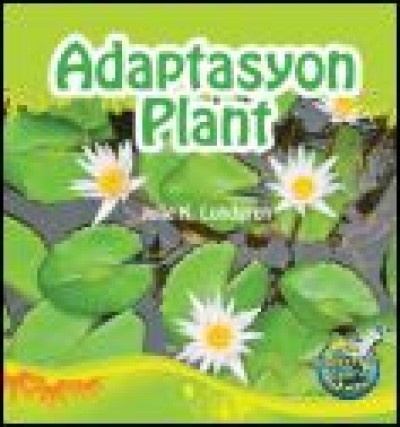 Adaptasyon Plant/ Plant Adaptations (Bilingual English / Haitian Creole) by Julie K. Lundgren
