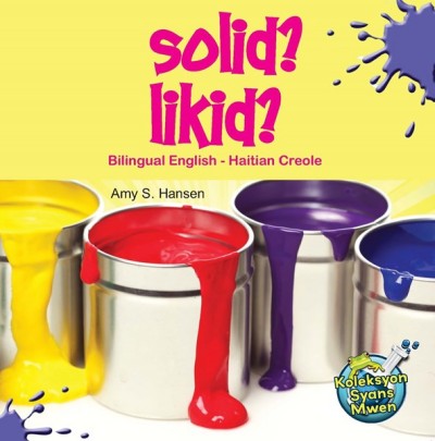 Solid Likid?/ Solid or Liquid by Amy S. Hansen in Haitian Creole