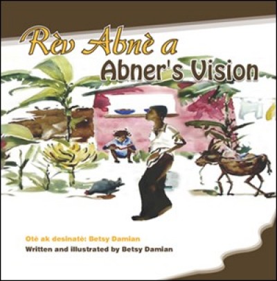 Rèv Abnè / Abner's Vision by Betsy Damian in Haitian-Creole