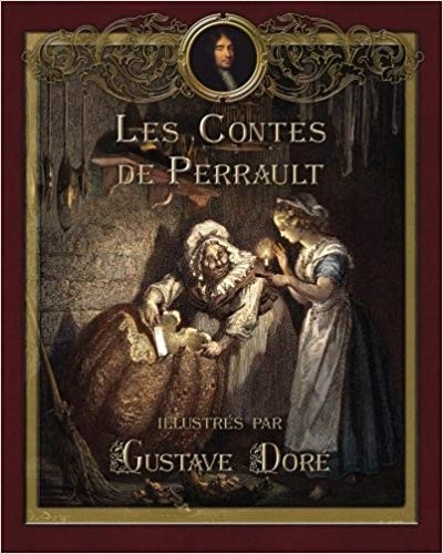 Les Contes de Perrault illustrés par Gustave Doré (Contes de ma mère l’Oye) in French