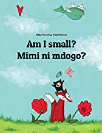 Am I small? Mimi ni mdogo? Swahili & Englsh