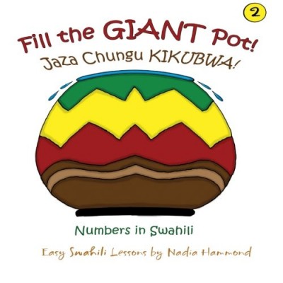 Fill the GIANT Pot! Jaza chungu KIKUBWA!: Numbers in Swahili